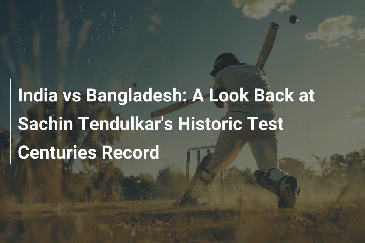 India vs Bangladesh A Look Back at Sachin Tendulkar's Historic Test