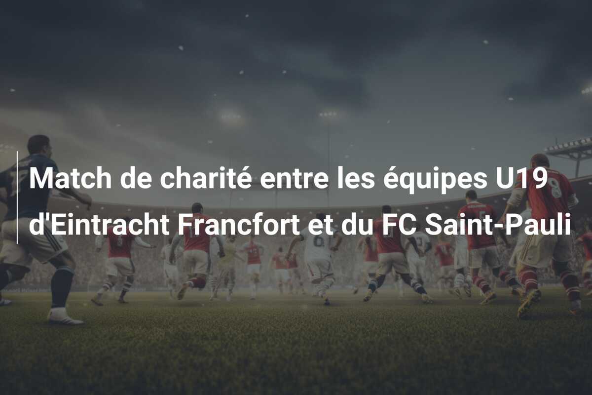 Match de charité entre les équipes U19 d'Eintracht Francfort et du FC Saint-Pauli
