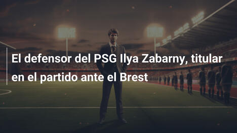 El defensor del PSG Ilya Zabarny, titular en el partido ante el Brest