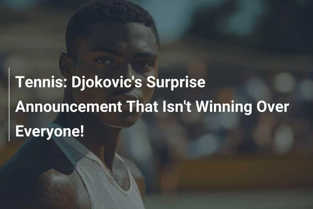 Tennis: Djokovics überraschende Ankündigung, die nicht alle begeistert!