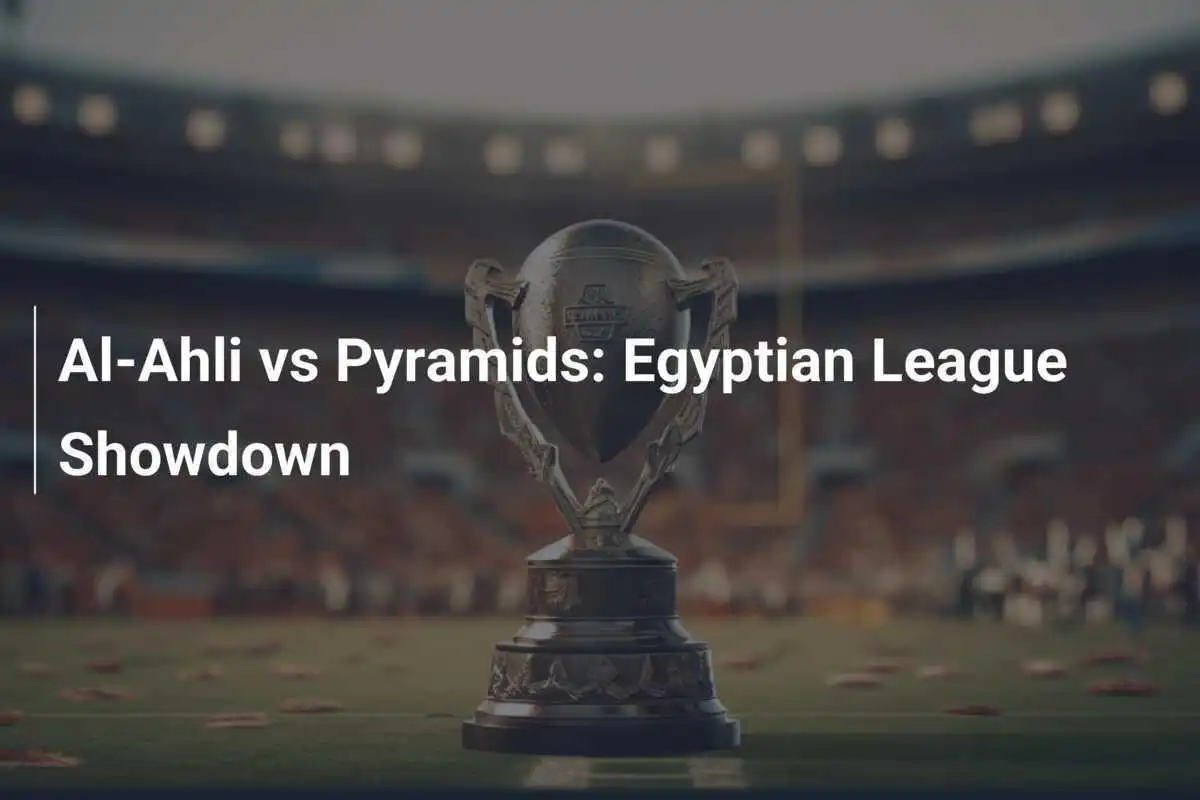 Al-Ahli kontra Pyramids: Starcie w Egipskiej Lidze