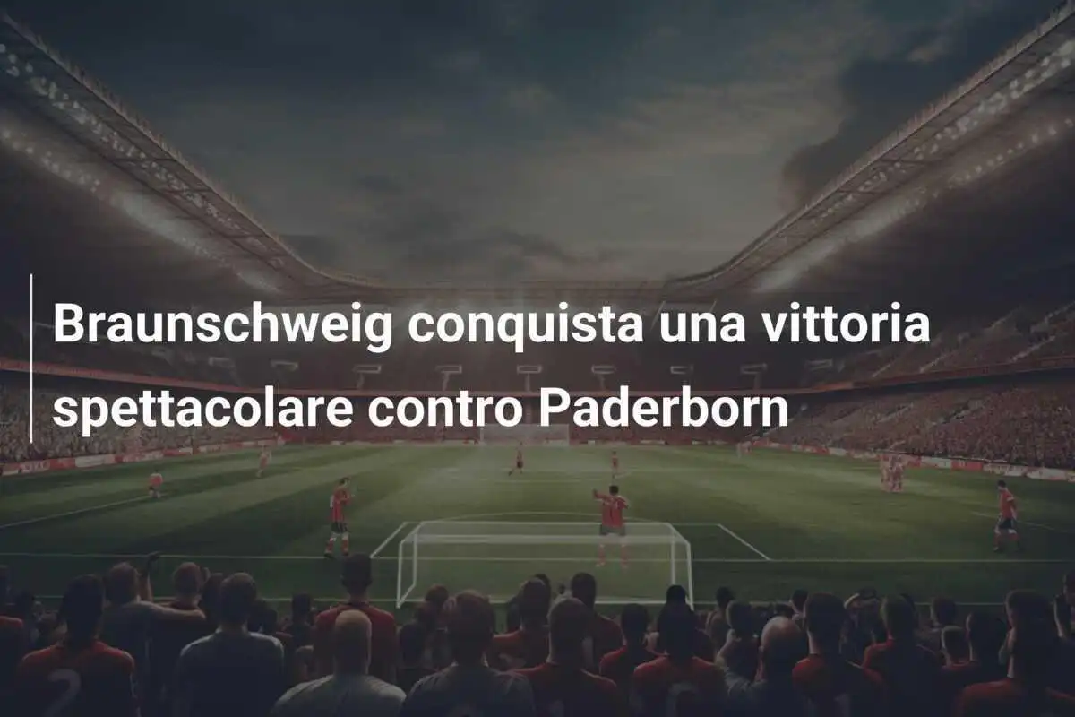 Braunschweig conquista una vittoria spettacolare contro Paderborn