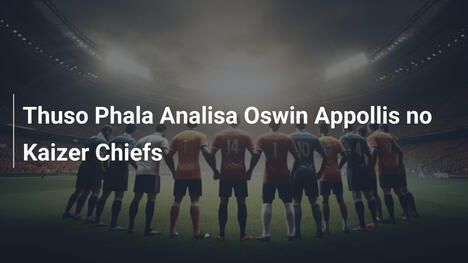 Thuso Phala Analisa Oswin Appollis no Kaizer Chiefs