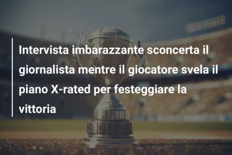 Intervista imbarazzante sconcerta il giornalista mentre il giocatore svela il piano X-rated per festeggiare la vittoria