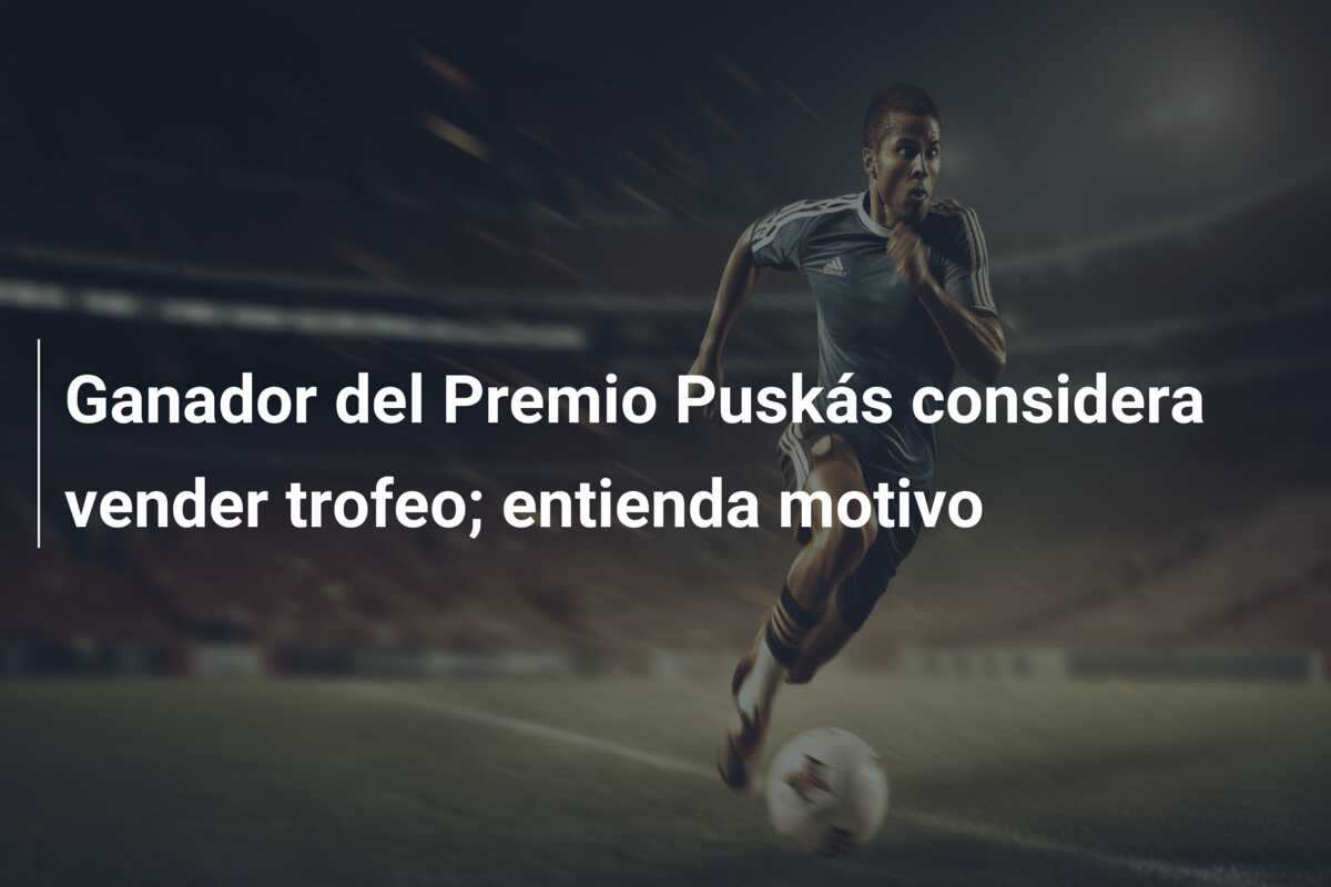 Ganador del Premio Puskás considera vender trofeo; entienda motivo