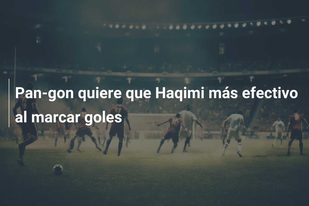 Pan-gon quiere que Haqimi más efectivo al marcar goles