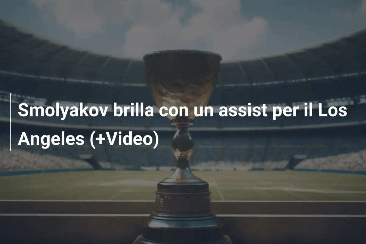 Smolyakov brilla con un assist per il Los Angeles (+Video)