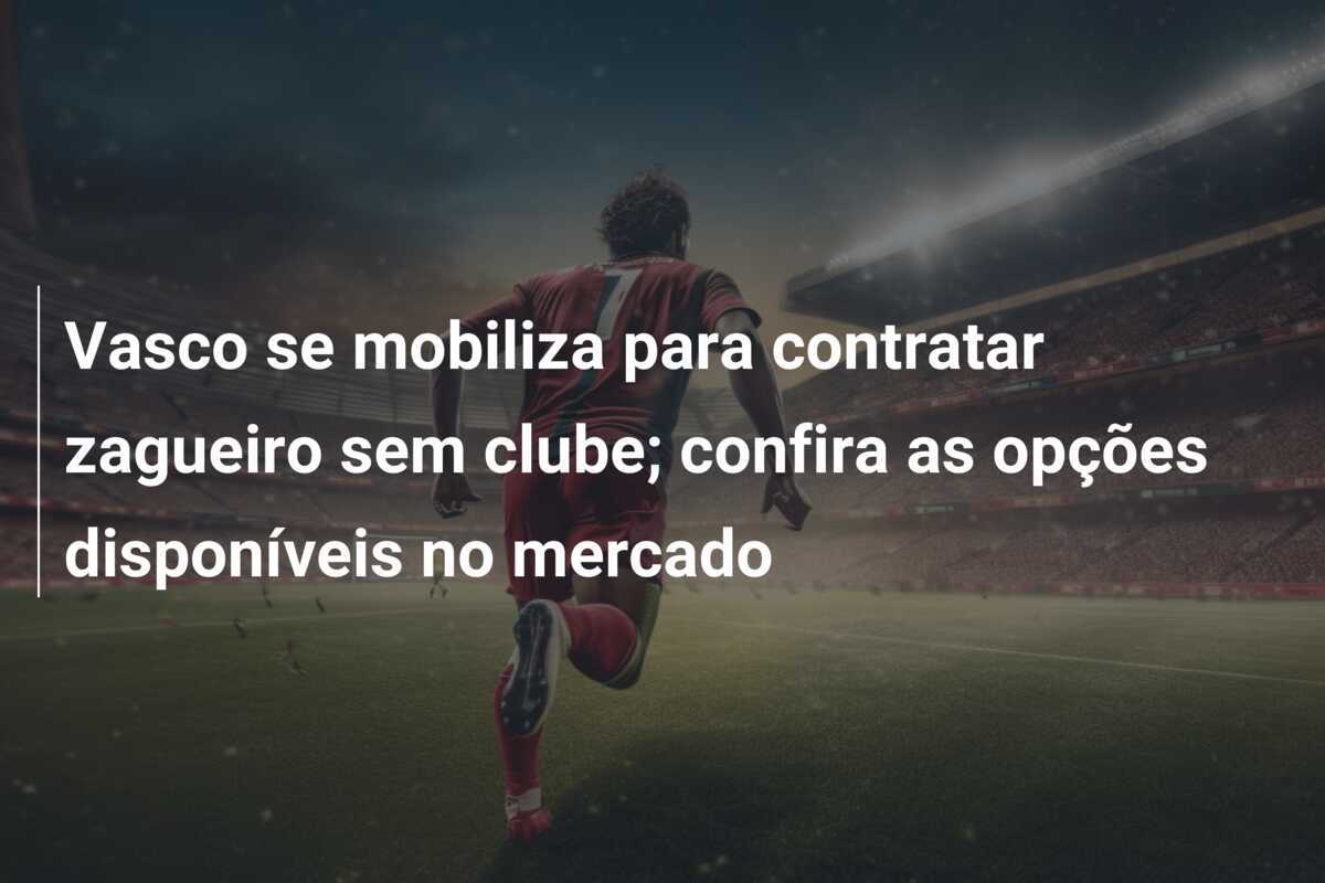 Vasco se mobiliza para contratar zagueiro sem clube; confira as opções disponíveis no mercado