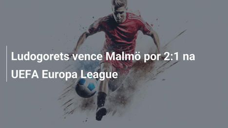 Ludogorets vence Malmö por 2:1 na UEFA Europa League