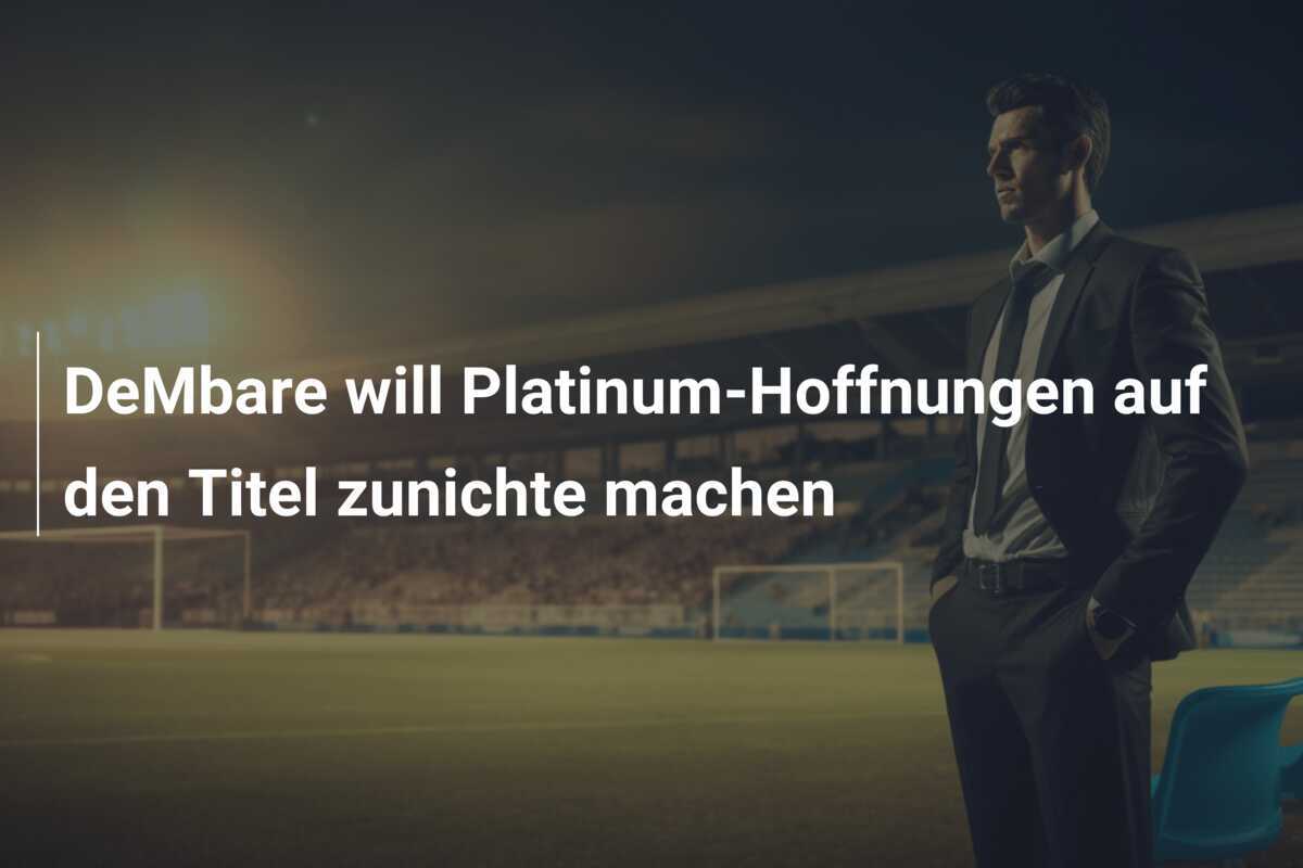 DeMbare will Platinum-Hoffnungen auf den Titel zunichte machen