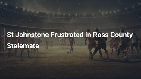 St Johnstone Frustrated in Ross County Stalemate