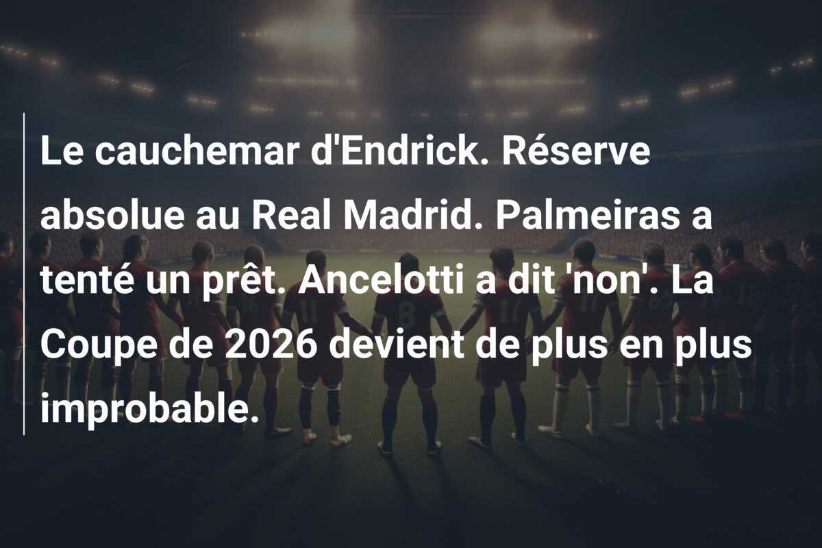 Le cauchemar d'Endrick. Réserve absolue au Real Madrid. Palmeiras a tenté un prêt. Ancelotti a dit 'non'. La Coupe de 2026 devient de plus en plus improbable.