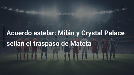 Acuerdo estelar: Milán y Crystal Palace sellan el traspaso de Mateta