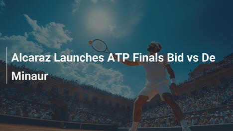 Alcaraz startet ATP-Finals-Offensive gegen De Minaur