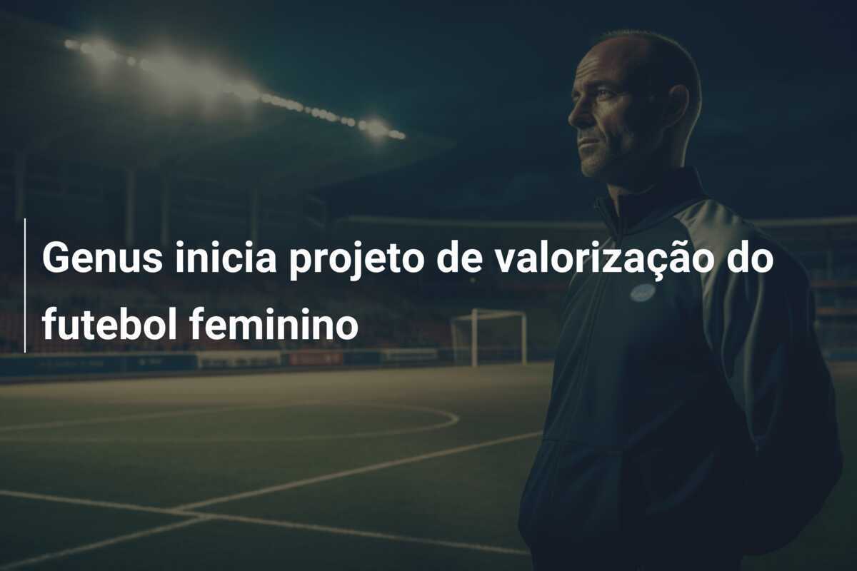 Genus inicia projeto de valorização do futebol feminino