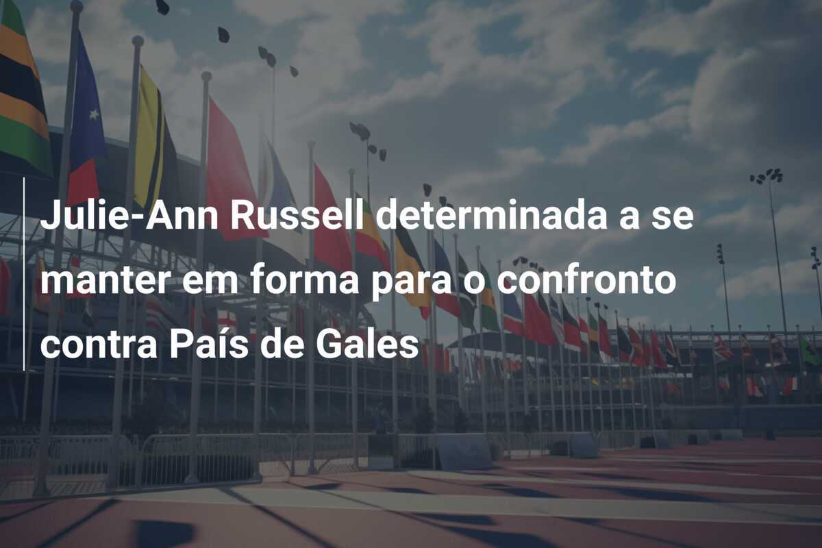 Julie-Ann Russell determinada a se manter em forma para o confronto contra País de Gales