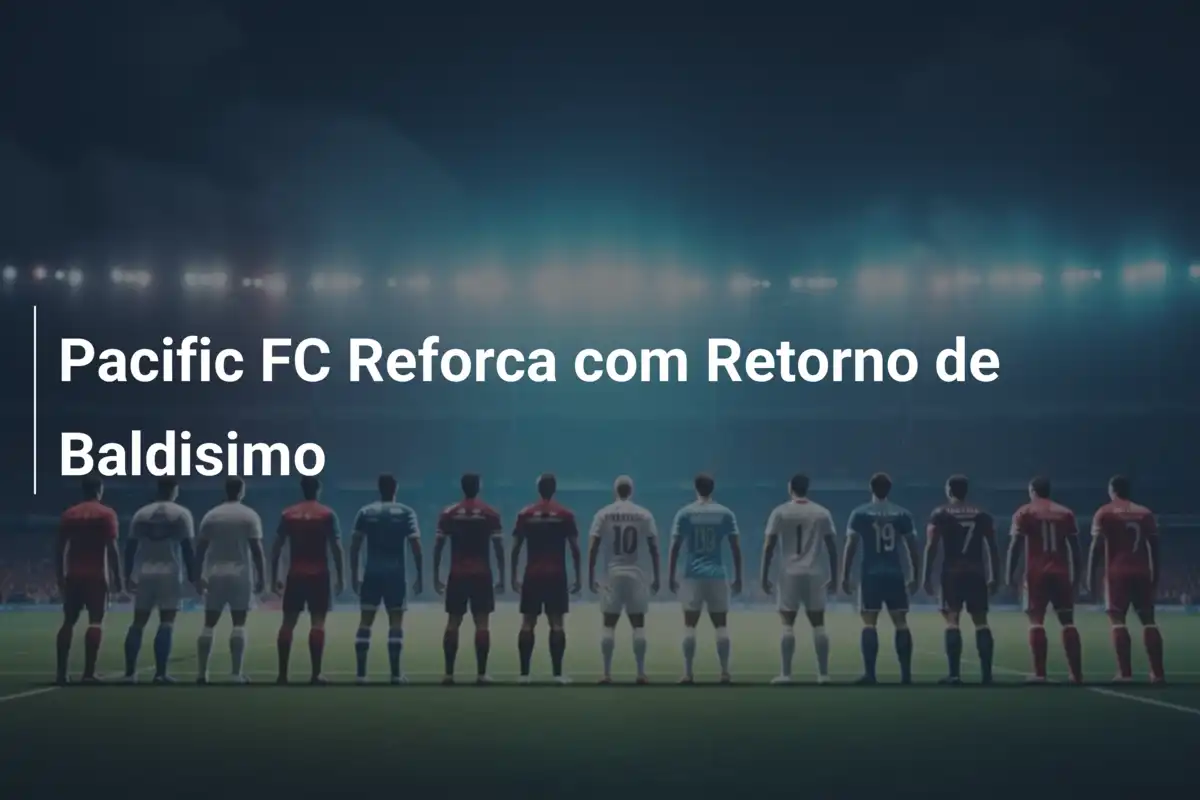 Pacific FC Reforca com Retorno de Baldisimo
