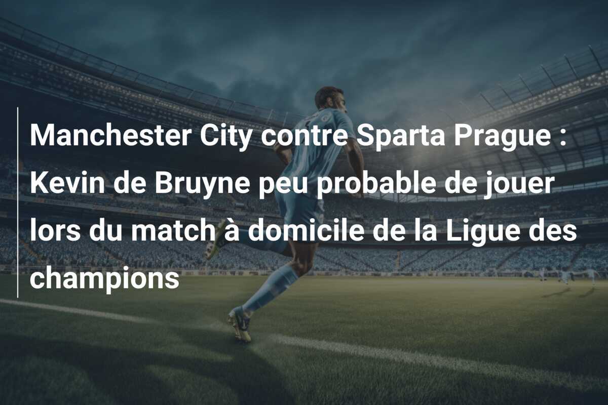 Manchester City contre Sparta Prague : Kevin de Bruyne peu probable de jouer lors du match à domicile de la Ligue des champions