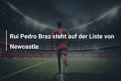 Rui Pedro Braz steht auf der Liste von Newcastle