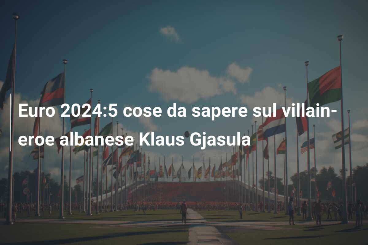 Euro 2024:5 cose da sapere sul villain-eroe albanese Klaus Gjasula