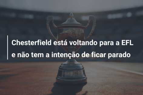 Chesterfield está voltando para a EFL e não tem a intenção de ficar parado