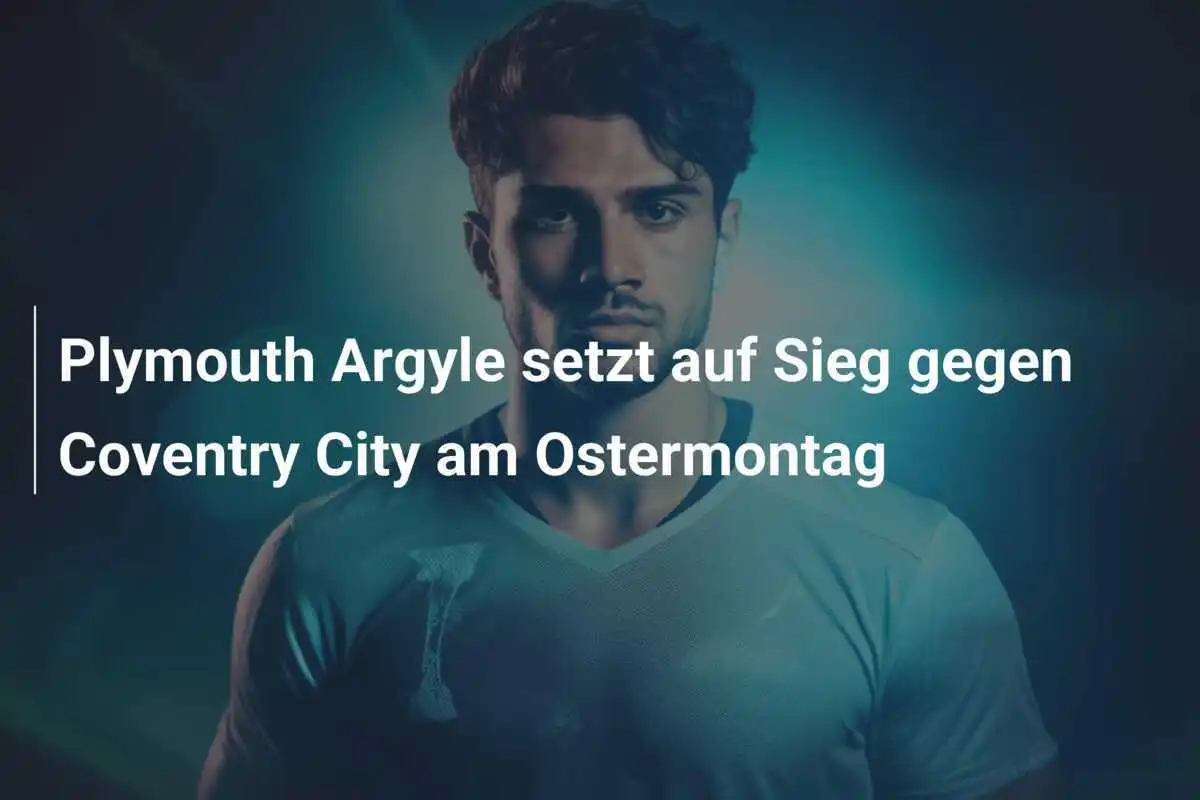 Plymouth Argyle setzt auf Sieg gegen Coventry City am Ostermontag