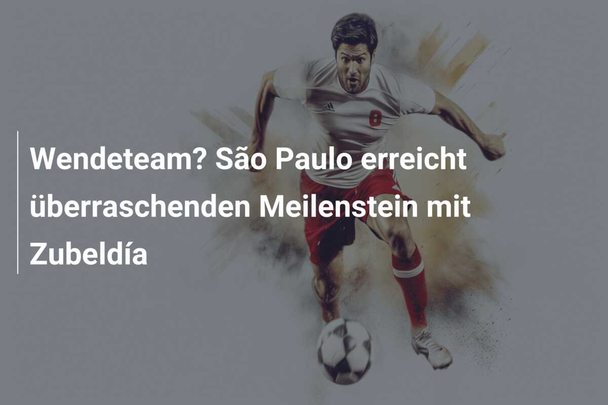 Wendeteam? São Paulo erreicht überraschenden Meilenstein mit Zubeldía