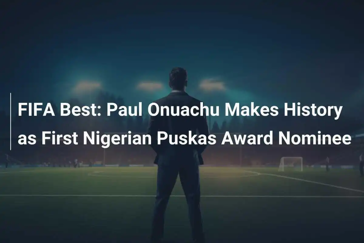 FIFA Best: Paul Onuachu schreibt Geschichte als erster nigerianischer Puskás-Award-Nominierter