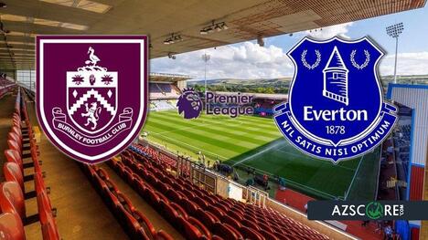Burnley vs. Everton: Prediction and Match Preview