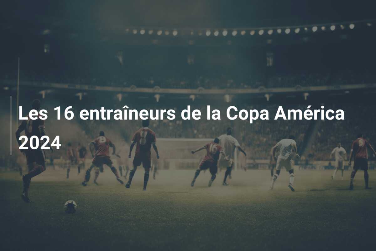 Les 16 entraîneurs de la Copa América 2024