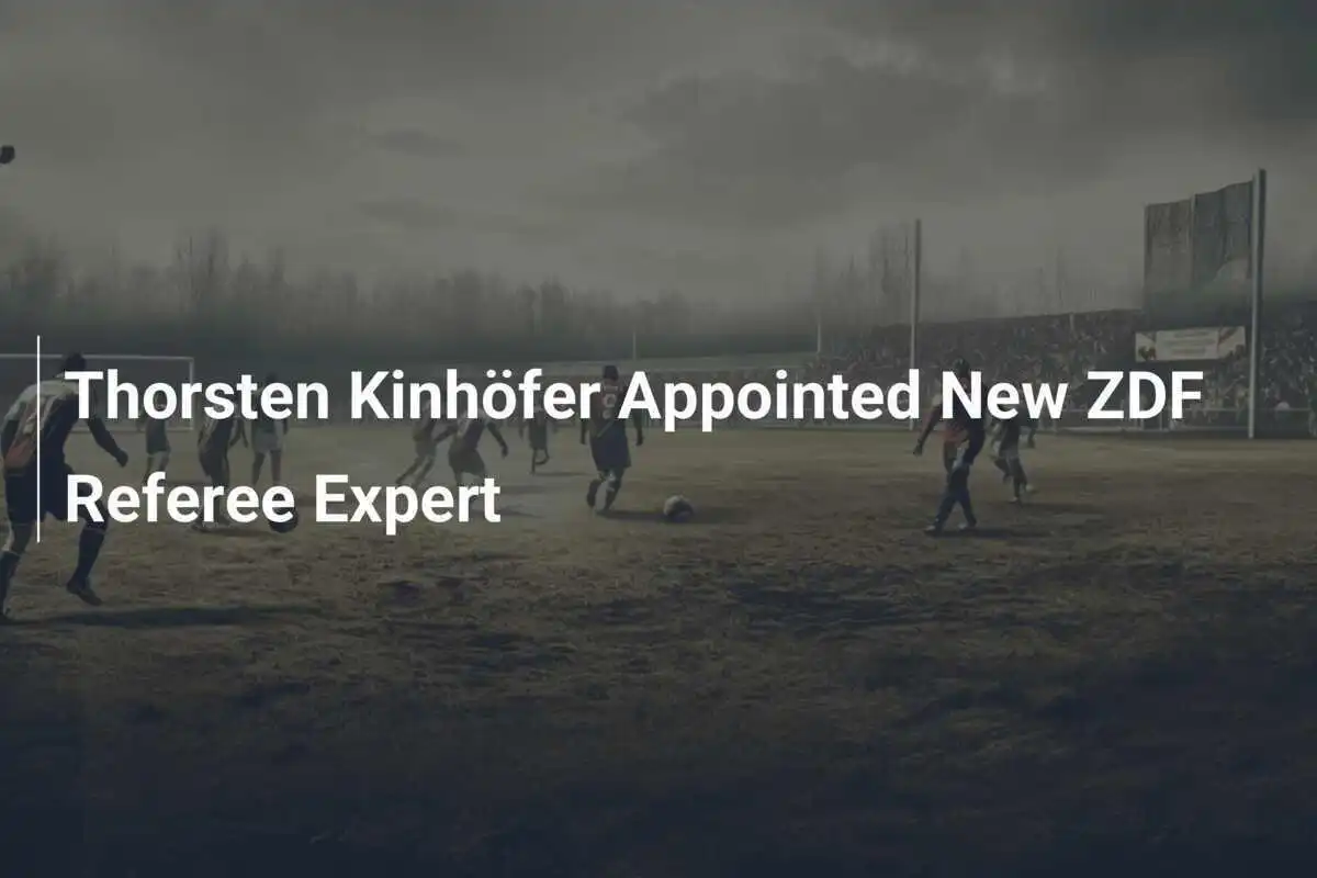 Thorsten Kinhöfer Appointed New ZDF Referee Expert
