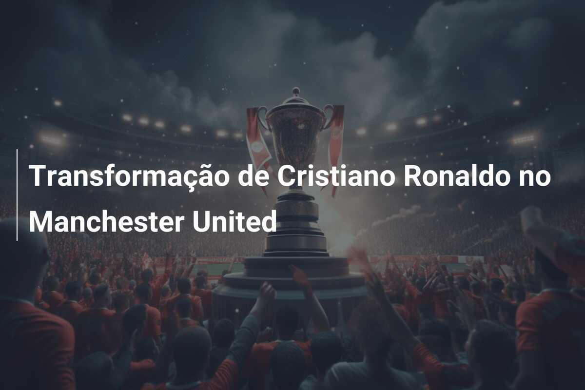 Transformação de Cristiano Ronaldo no Manchester United