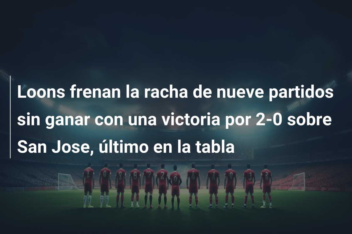 Loons frenan la racha de nueve partidos sin ganar con una victoria por 2-0 sobre San Jose, último en la tabla