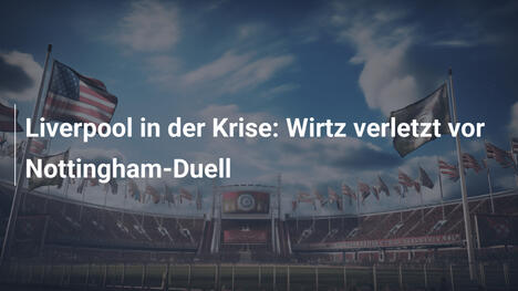 Liverpool in der Krise: Wirtz verletzt vor Nottingham-Duell