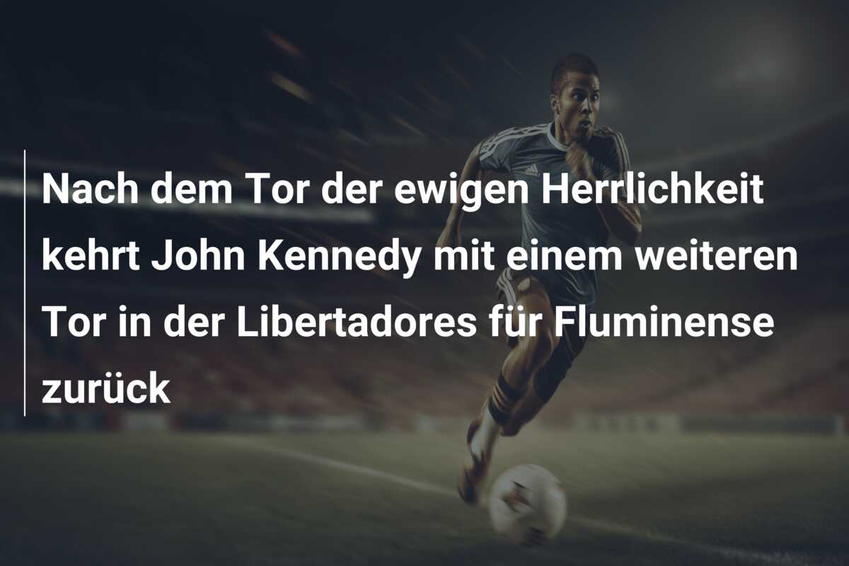 Nach dem Tor der ewigen Herrlichkeit kehrt John Kennedy mit einem weiteren Tor in der Libertadores für Fluminense zurück