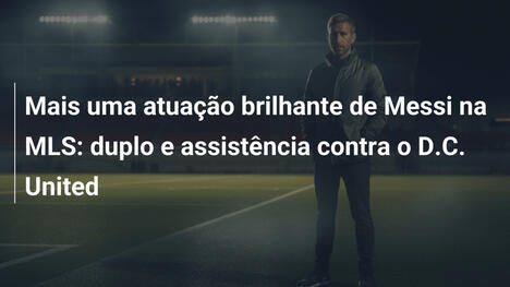 Mais uma atuação brilhante de Messi na MLS: duplo e assistência contra o D.C. United