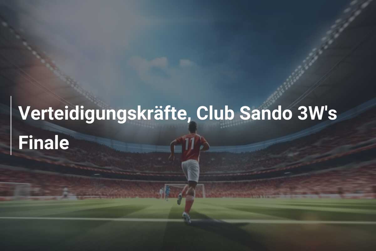 Verteidigungskräfte, Club Sando 3W’s Finale