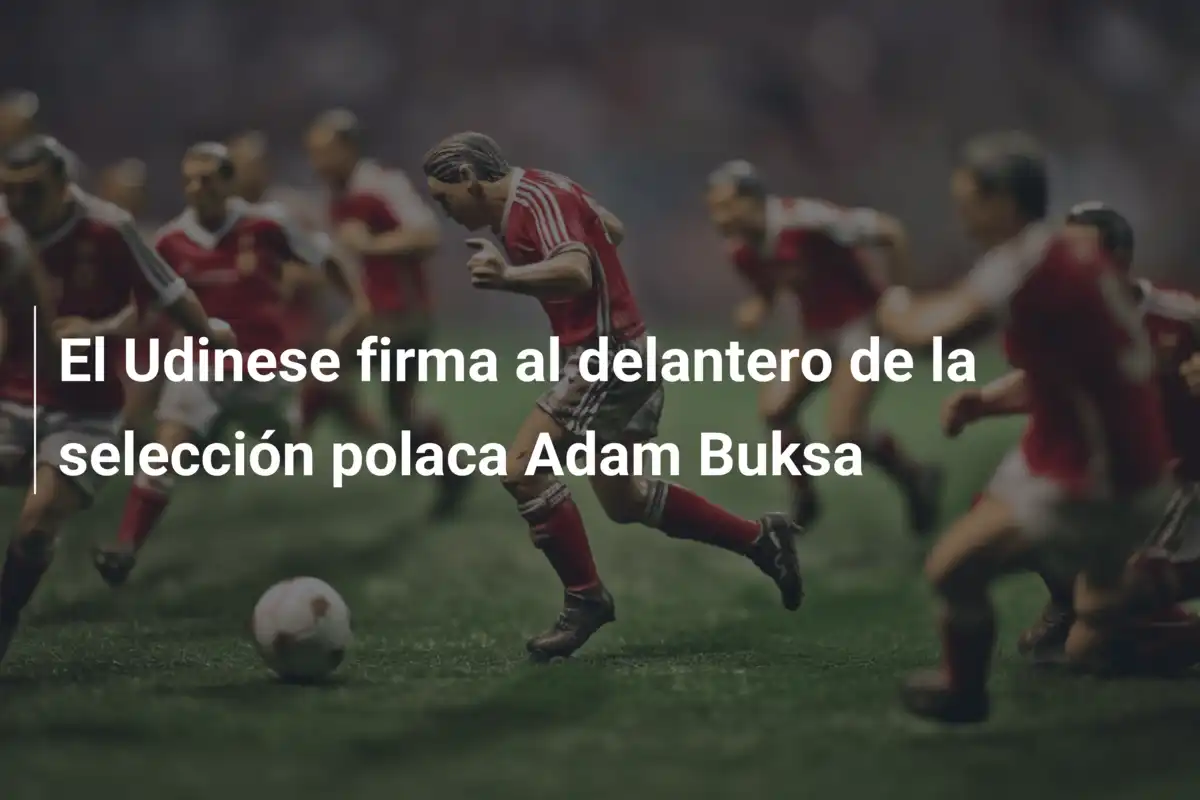 El Udinese firma al delantero de la selección polaca Adam Buksa
