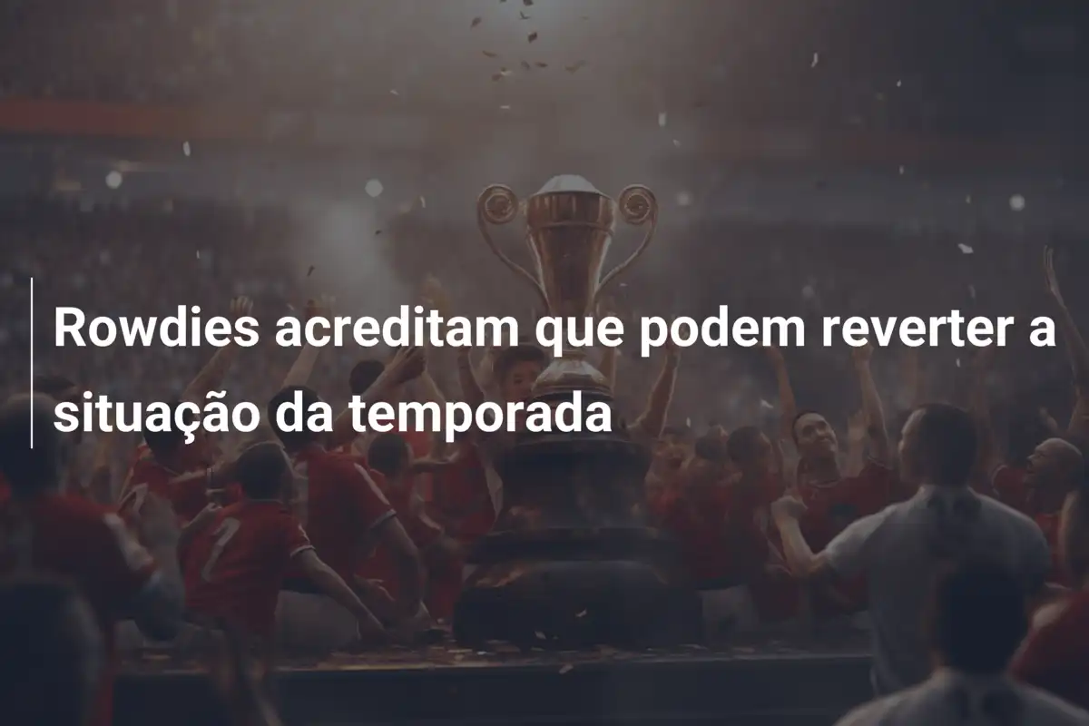 Rowdies acreditam que podem reverter a situação da temporada