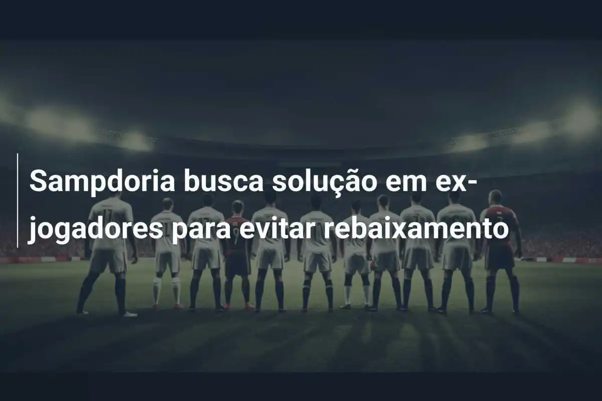 Sampdoria busca solução em ex-jogadores para evitar rebaixamento