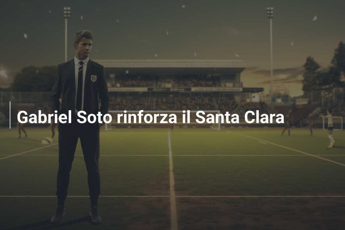 Gabriel Soto rinforza il Santa Clara