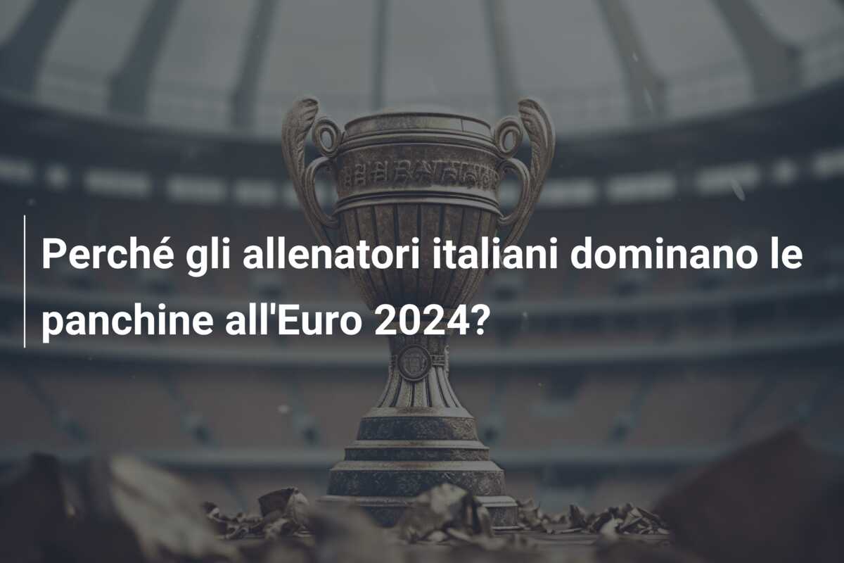 Perché gli allenatori italiani dominano le panchine all’Euro 2024?