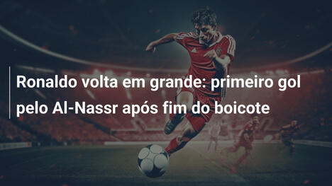 Ronaldo volta em grande: primeiro gol pelo Al-Nassr após fim do boicote
