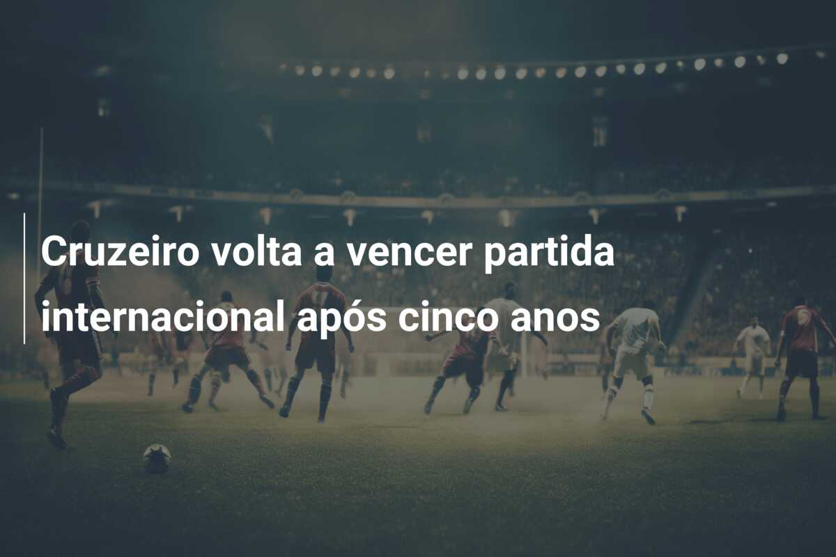 Cruzeiro volta a vencer partida internacional após cinco anos