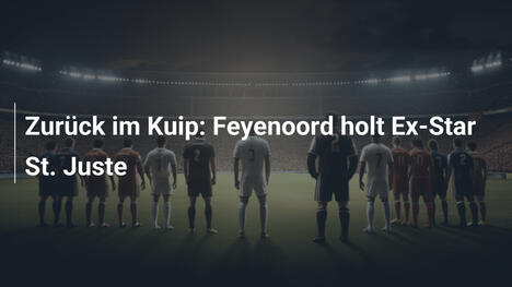 Zurück im Kuip: Feyenoord holt Ex-Star St. Juste