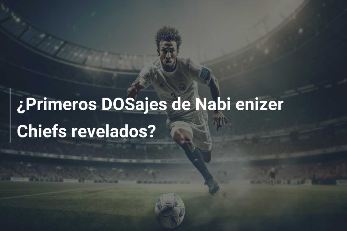 ¿Primeros DOSajes de Nabi enizer Chiefs revelados?