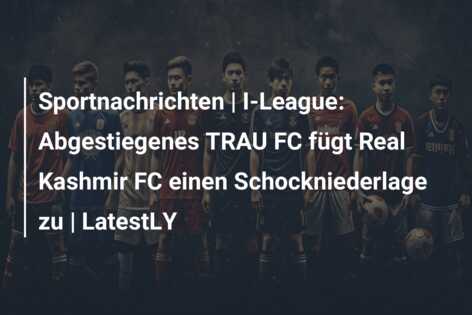 Sportnachrichten | I-League: Abgestiegenes TRAU FC fügt Real Kashmir FC einen Schockniederlage zu | LatestLY