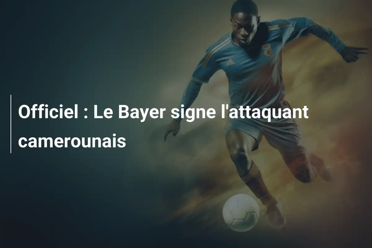 Officiel : Le Bayer signe l'attaquant camerounais