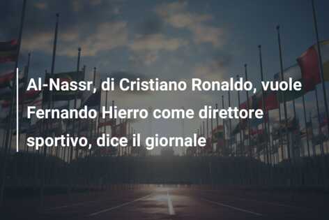 Al-Nassr, di Cristiano Ronaldo, vuole Fernando Hierro come direttore sportivo, dice il giornale