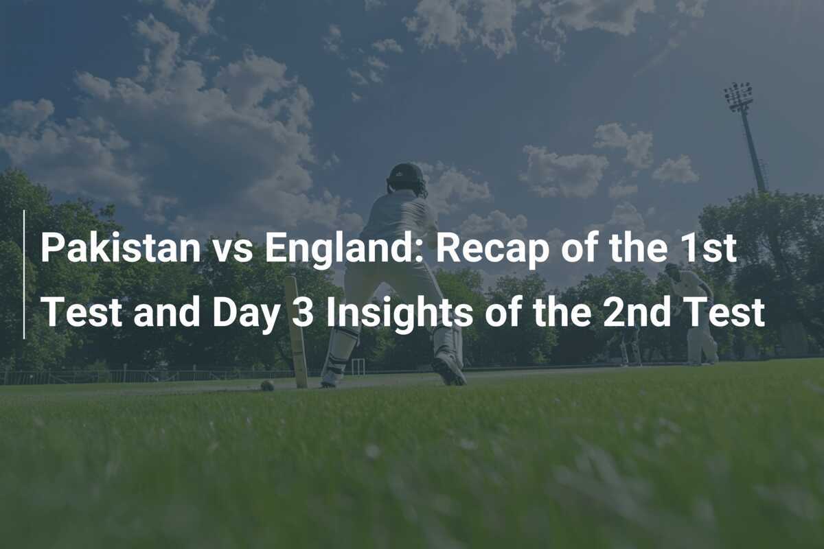 Pakistan vs England Recap of the 1st Test and Day 3 Insights of the